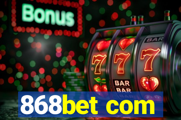 868bet com